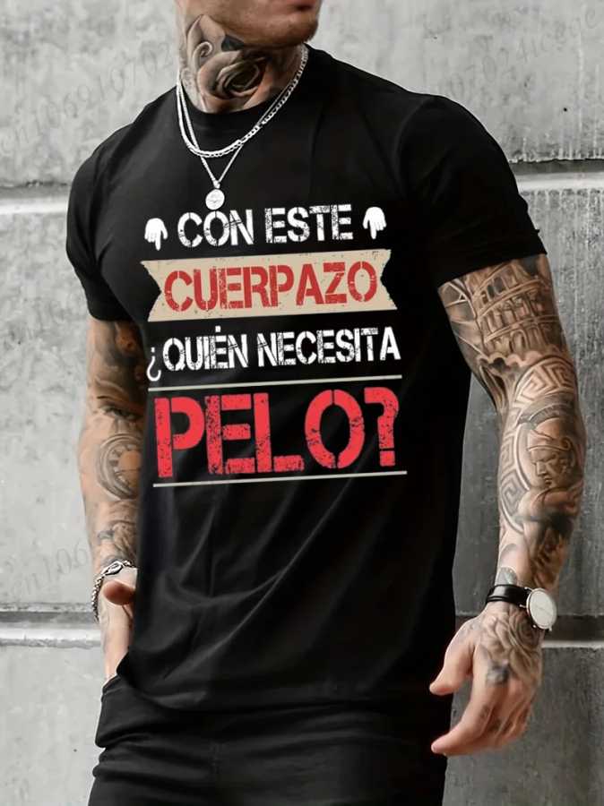 Мужская одежда Ta Great Body Who Needs Hair Забавная мужская футболка с испанским текстом Camiseta Новинка с коротким рукавом Юмор Футболка Футболки и майки