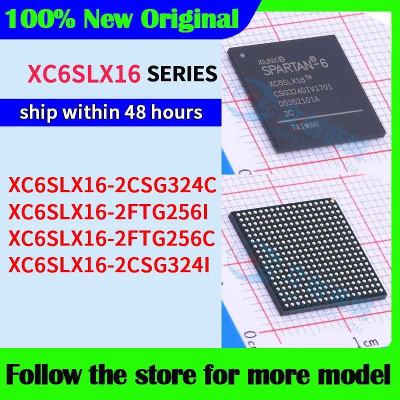 XC6SLX16-2CSG324C XC6SLX16-2FTG256I XC6SLX16-2FTG256C XC6SLX16-2CSG324I Высокое качество, новый Хранилища для электроники